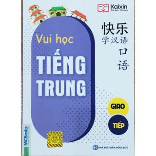 [LIFEMC11SA giảm 10% đơn 99K] Sách Vui Học Tiếng Trung Giao Tiếp (tái bản 2020)