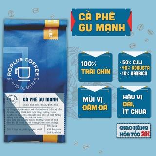 Cà phê Gu Mạnh nguyên chất rang mộc, pha phin, pha máy từ ROPLUS COFFEE