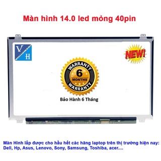 Màn hình laptop 14 inch led mỏng 40 pin dùng Cho laptop Dell, HP, Asus, Samsung, Sony, Acer Lenovo, Toshiba.