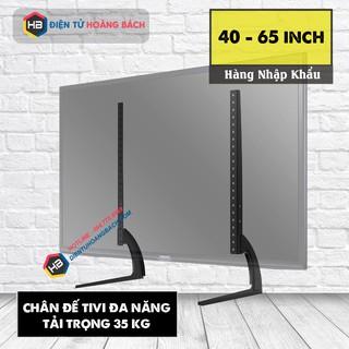 Chân đế Tivi đa năng 24 - 65 inch - Chân tivi để bàn Hàng loại 1 - Lắp đặt mọi hãng Tivi