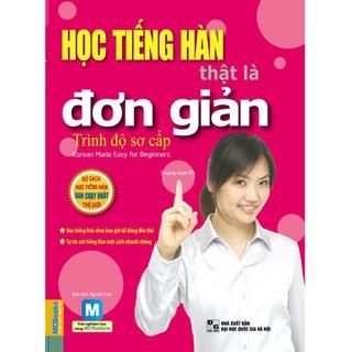 [Mã BMLT35 giảm đến 35K] Sách - Học tiếng Hàn thật là đơn giản – trình độ sơ cấp