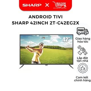 2T-C42EG2X Tivi Android TV Sharp  2T-C42EG2X  2K Full HD Đèn nền LED 42 inch Tích hợp Wi-Fi--Chỉ giao tại HN--